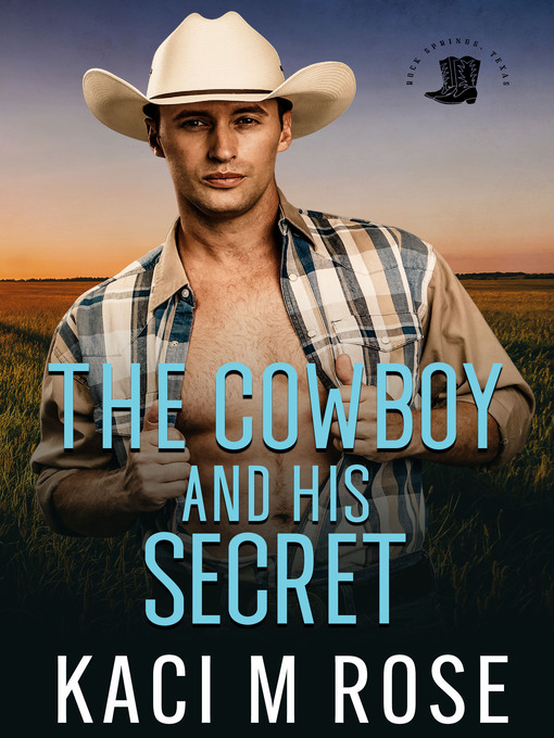 Title details for The Cowboy and His Secret by Kaci M. Rose - Available